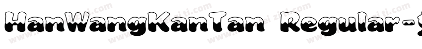 HanWangKanTan Regular字体转换